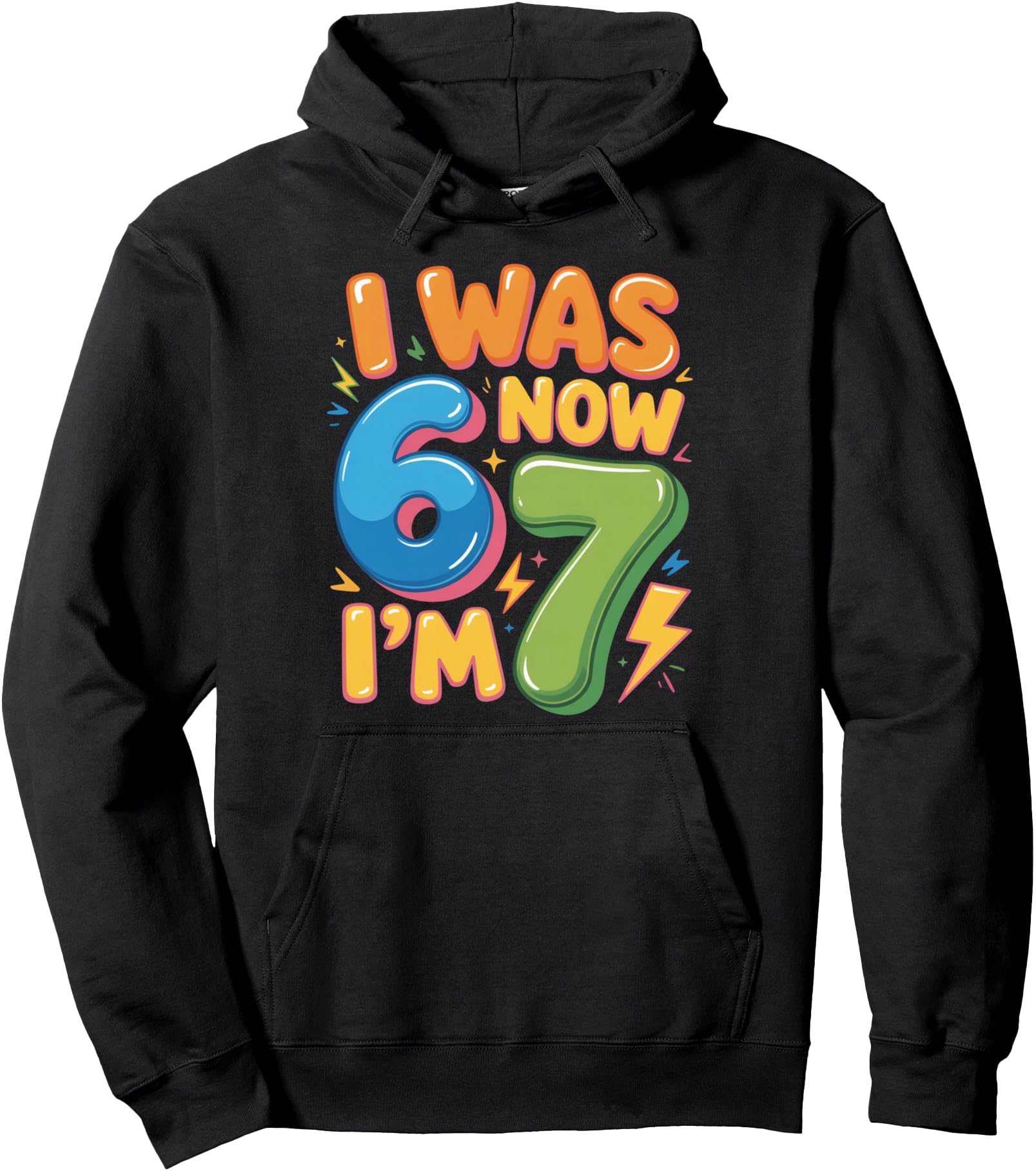 7 Year Old Birthday Shirt - was 6 Now I'm 7 67 Funny Pullover Hoodie