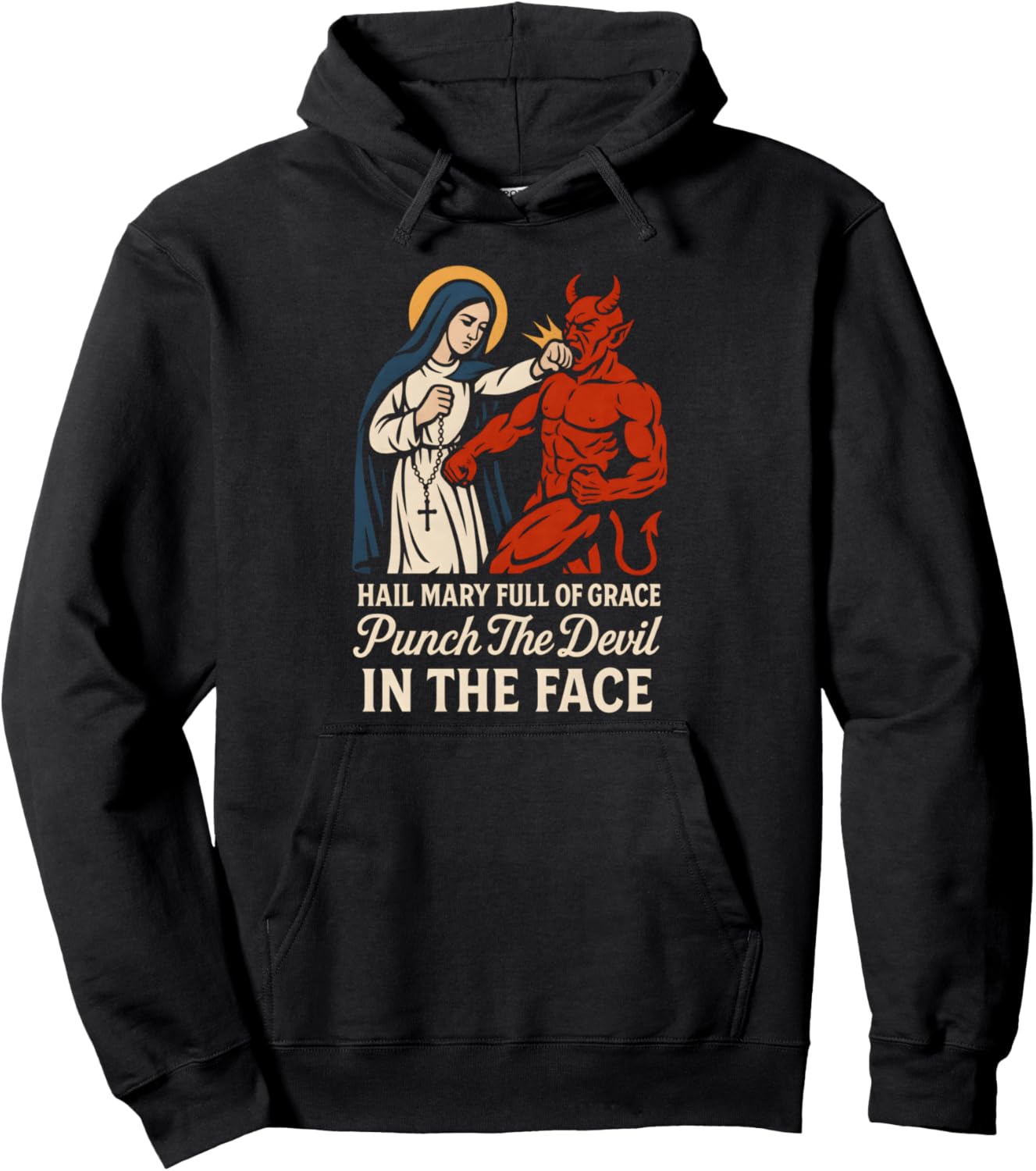 Hail Mary Full of Grace Punch the Devil in the Face Catholic Pullover Hoodie