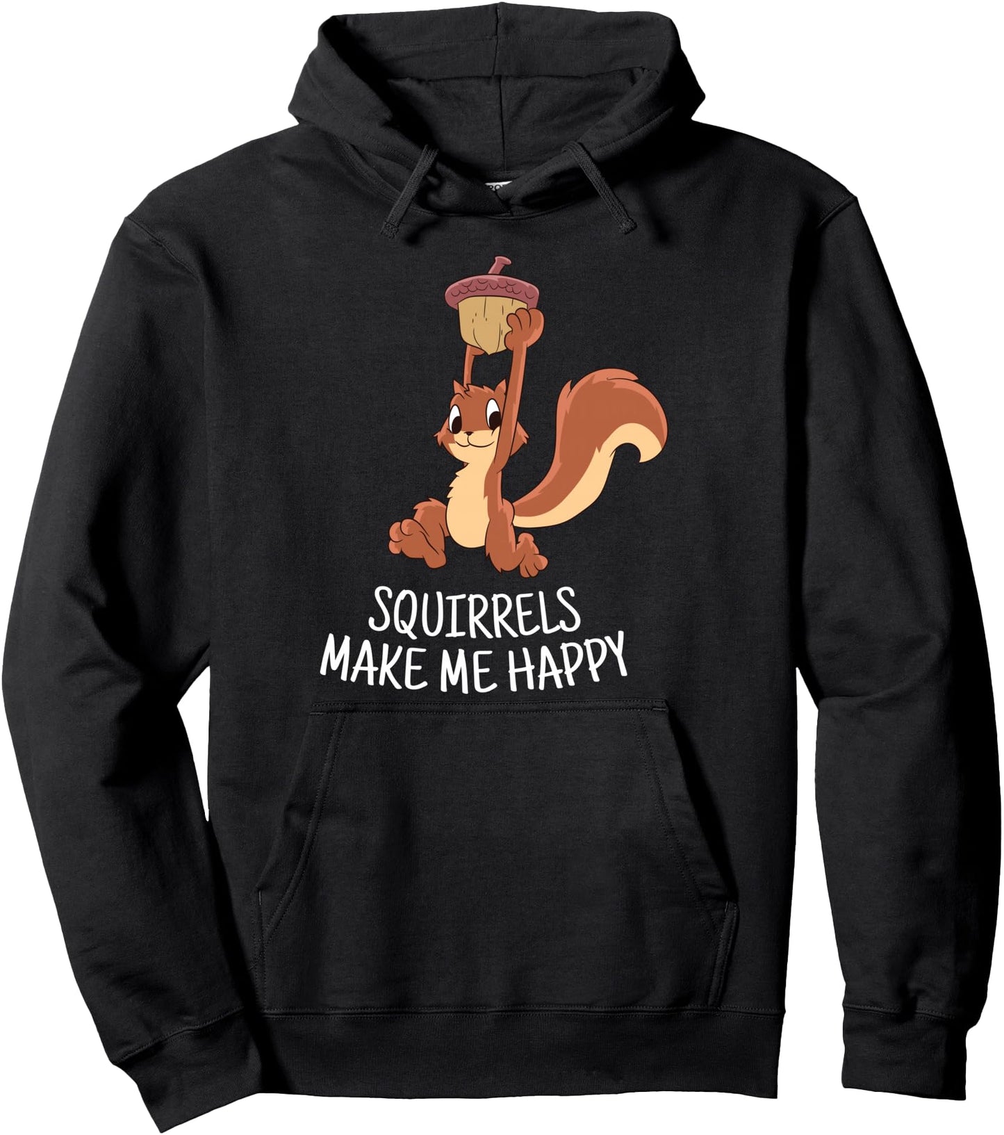 Squirrel Make Me Happy Cute Squirrel Pullover Hoodie
