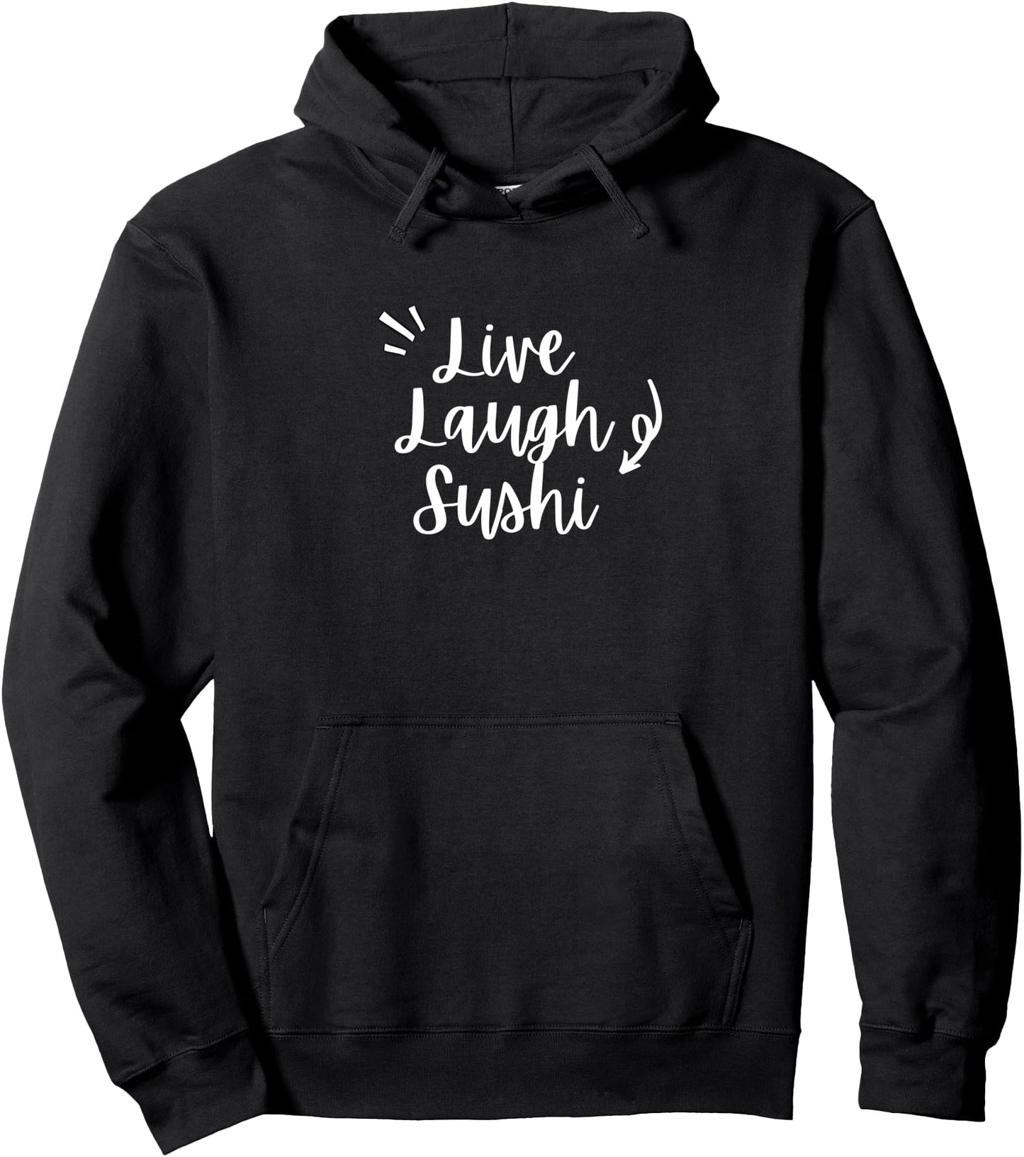 Live, Laugh, Sushi | Sarcastic Japanese Fish Foodie Pullover Hoodie