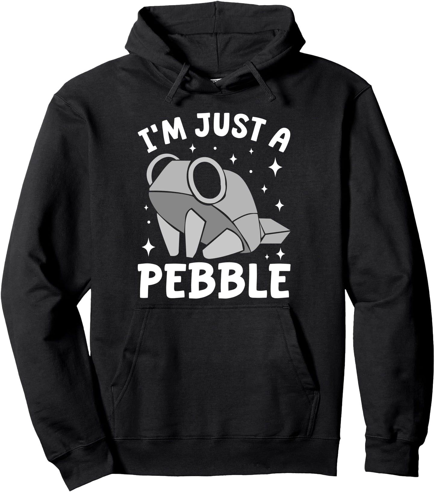 I'm Just a Pebble - Funny Minimalist Humor Sarcastic Pullover Hoodie