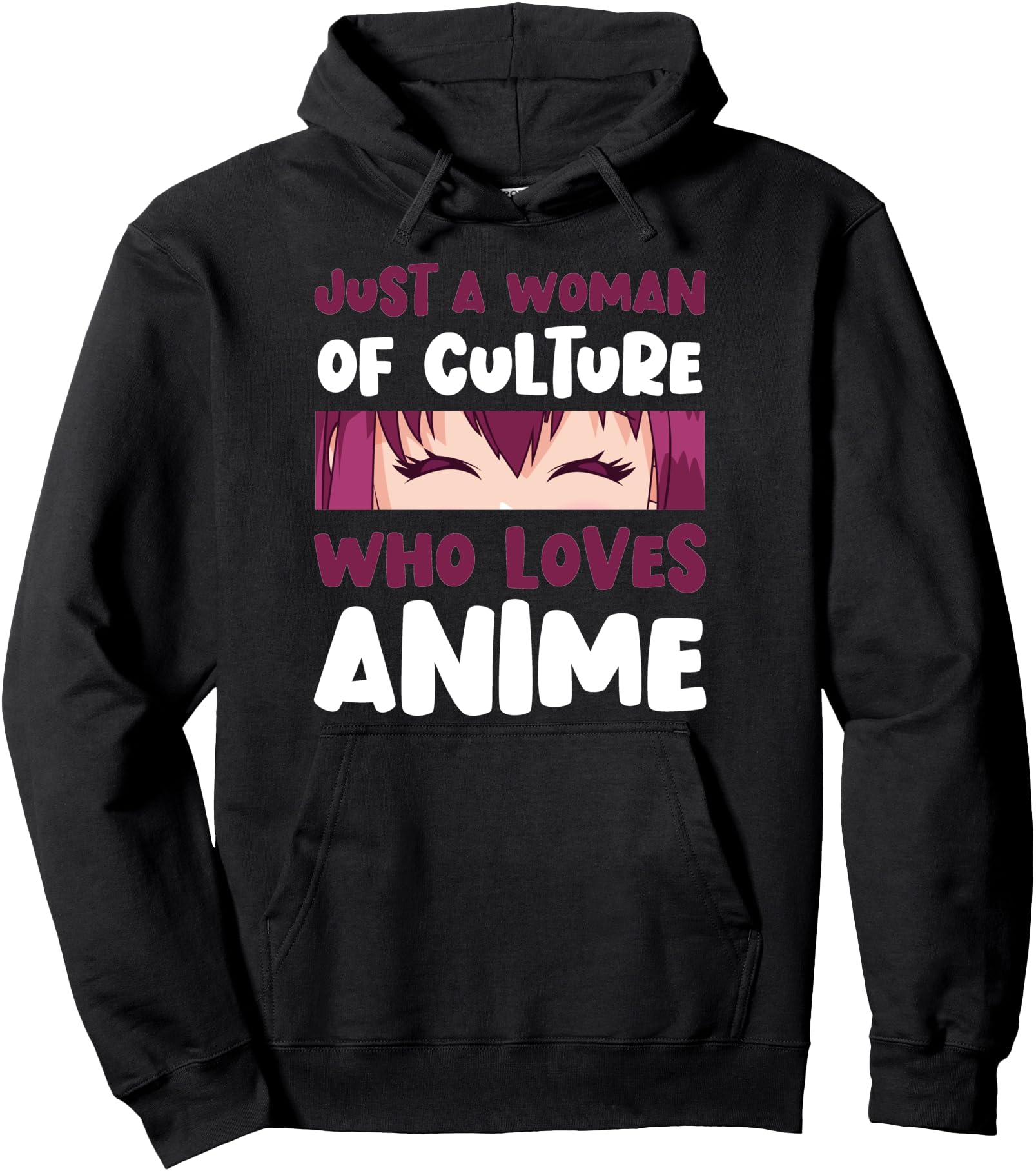 Just A Woman Of Culture Who Loves Anime Kawaii Anime Eyes Pullover Hoodie