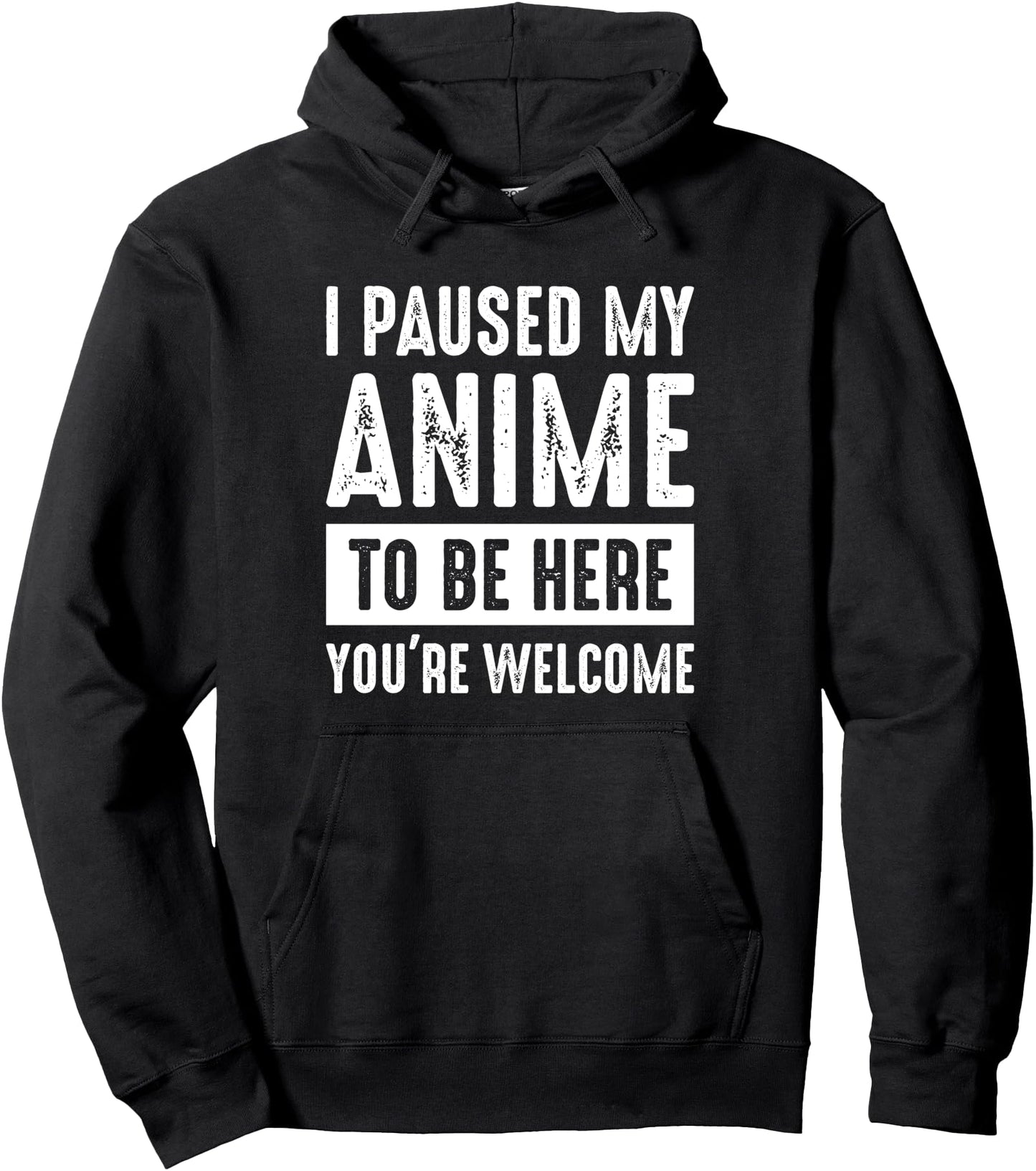 I Paused My Anime To Be Here Funny Anime Pullover Hoodie