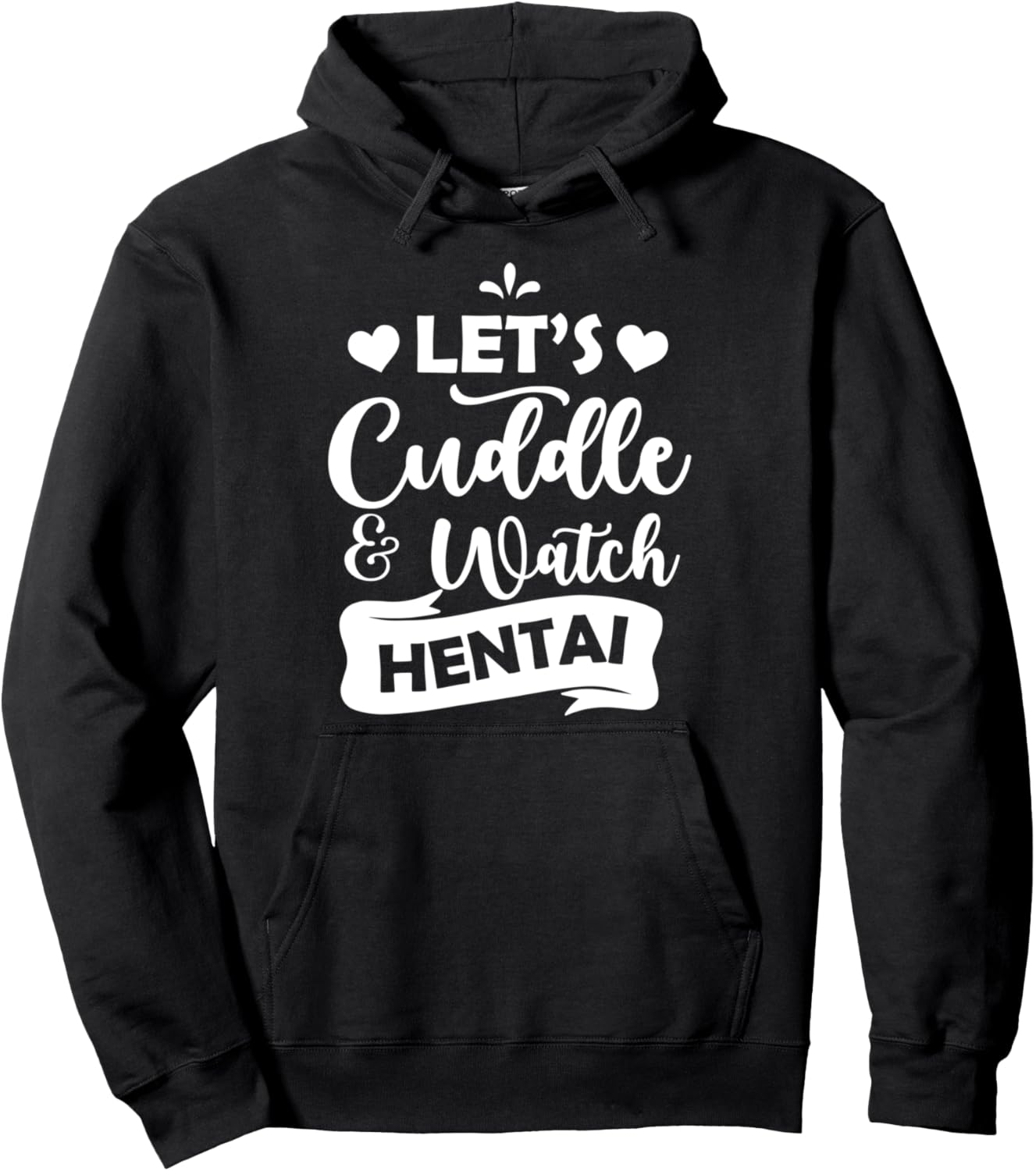 Let's Cuddle and Watch Hentai Anime Lover Pullover Hoodie