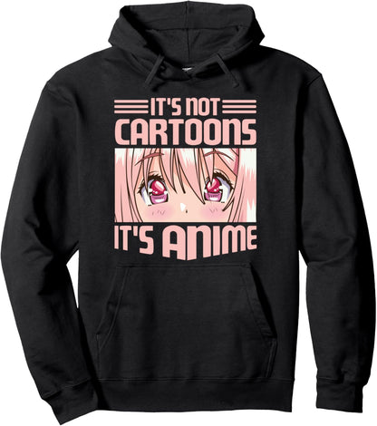 It's Not Cartoons It's Anime Pullover Hoodie