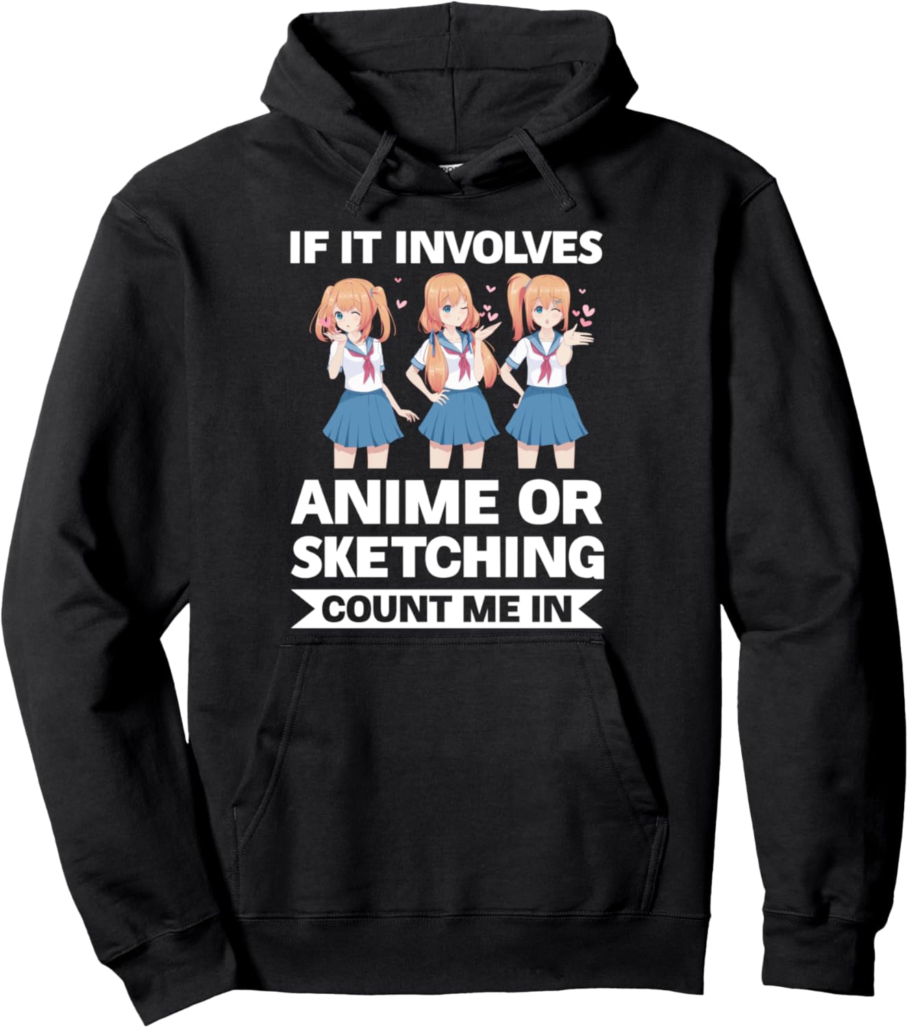 If it involves Anime or Sketching Anime Pullover Hoodie