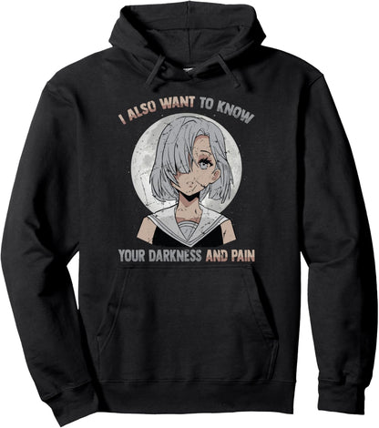 I Also Want To Know Your Darkness And Pain - Otaku Anime Pullover Hoodie