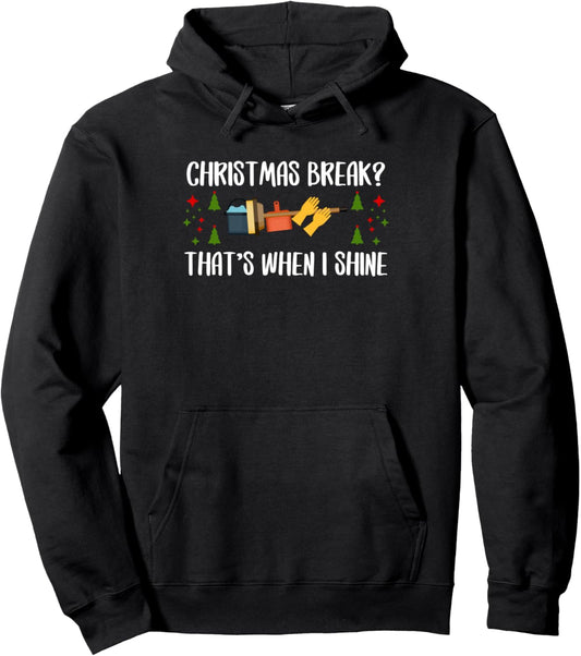Christmas Break? Thats When I Shine Xmas Christmas Pullover Hoodie