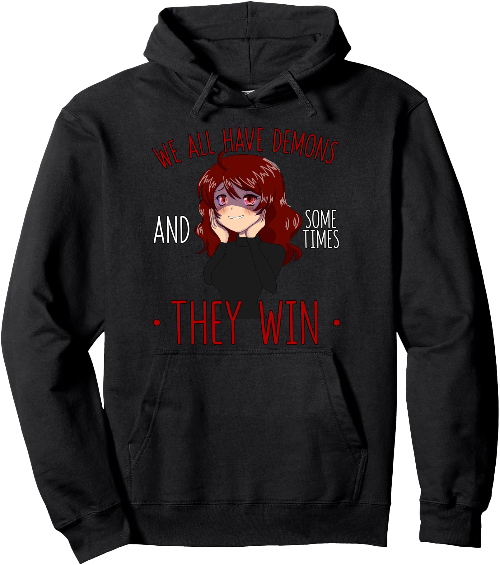 We All Have Demons and Sometimes They Win Yandere Anime Girl Pullover Hoodie