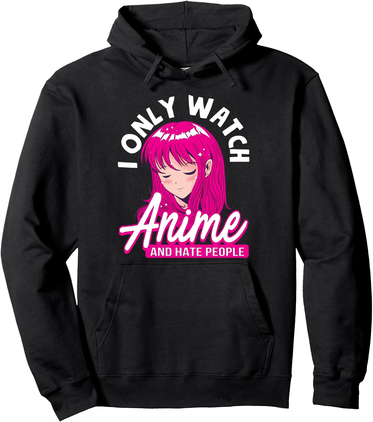 I Only Watch Anime And Hate People Kawaii Anime Girl Teen Pullover Hoodie