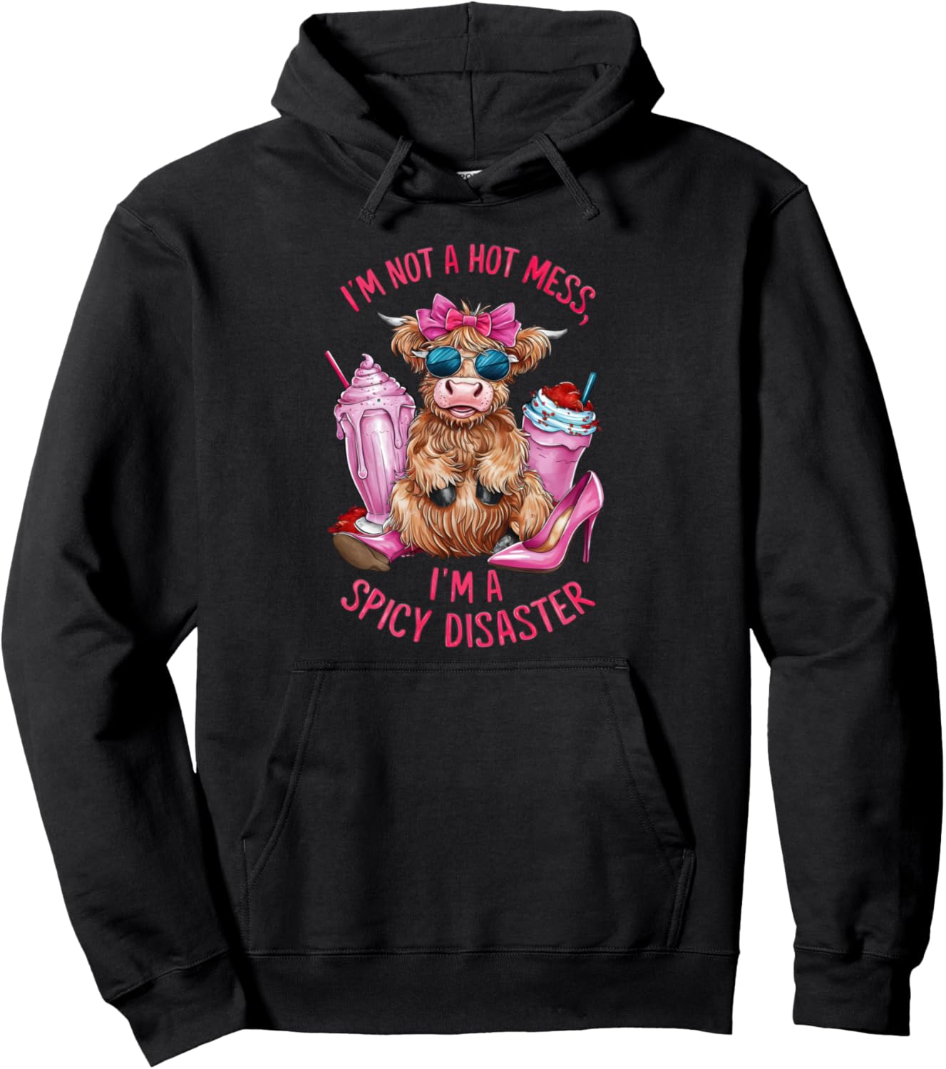 Fun Highland Cow I'm Not A Hot and Mess Im A Spicy Disaster Pullover Hoodie