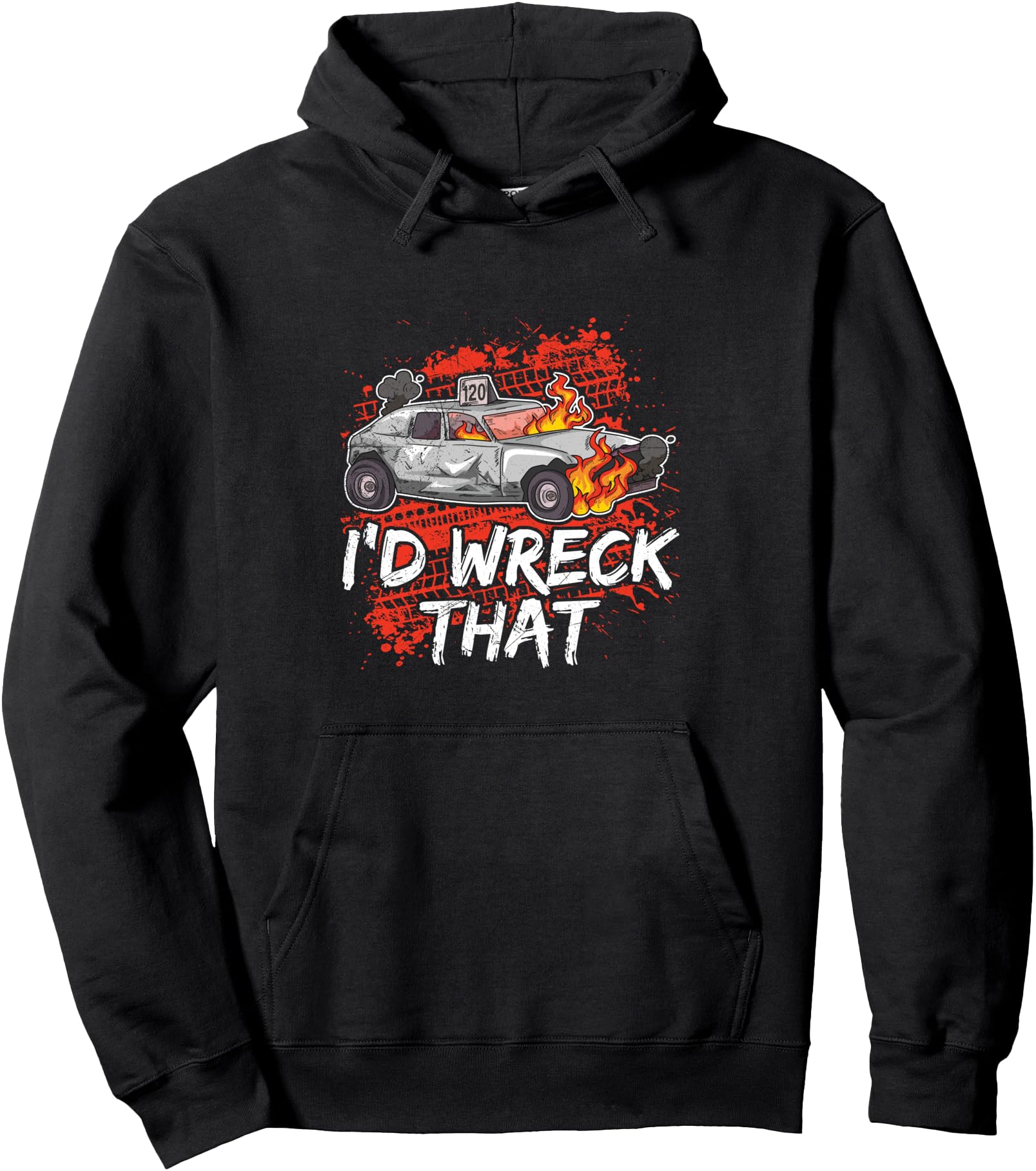 I'd wreck that Quote for a Demolition Derby Lover Pullover Hoodie