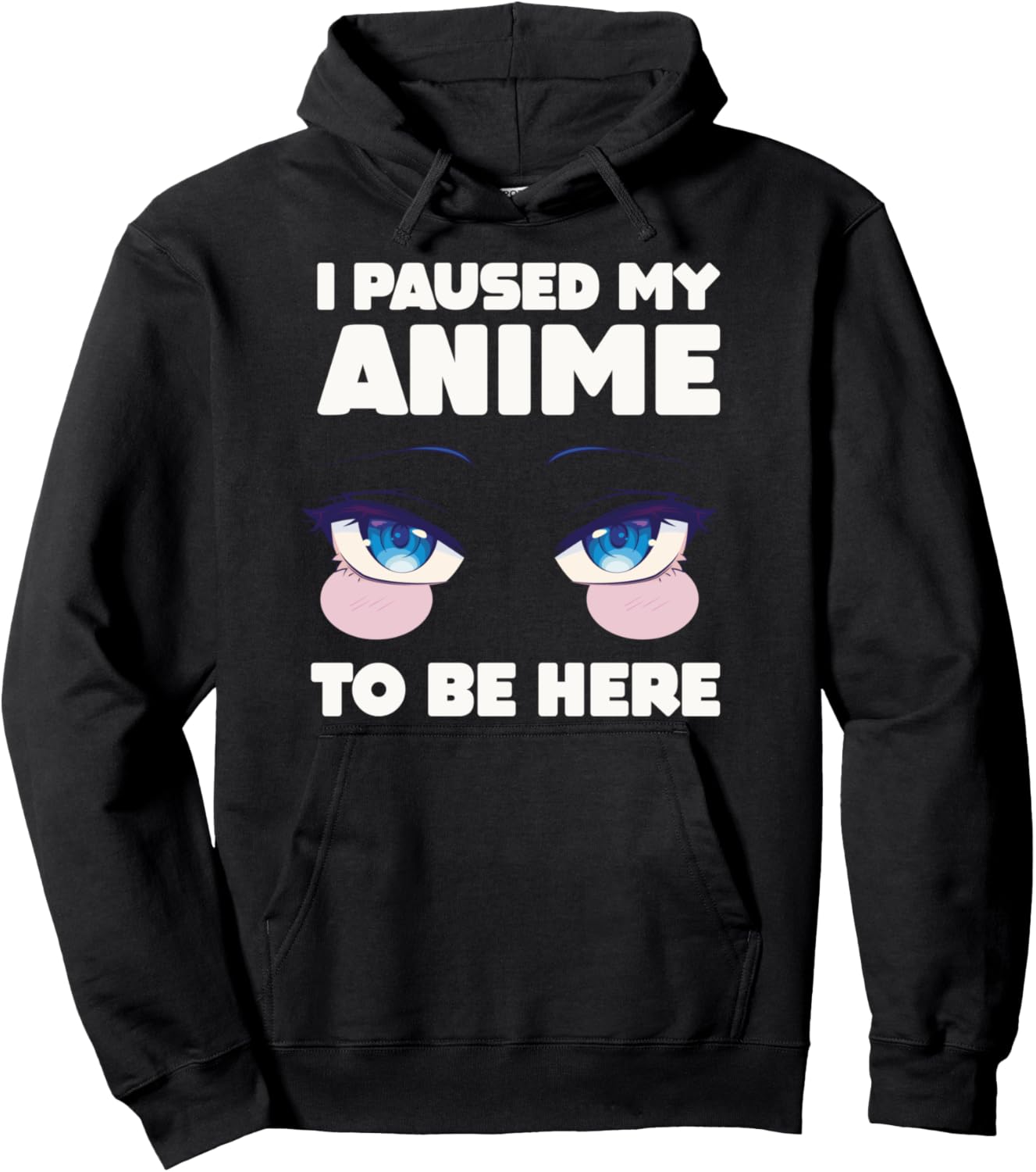 I Paused My Anime To Be Here Merch Anime Lover Gift Pullover Hoodie