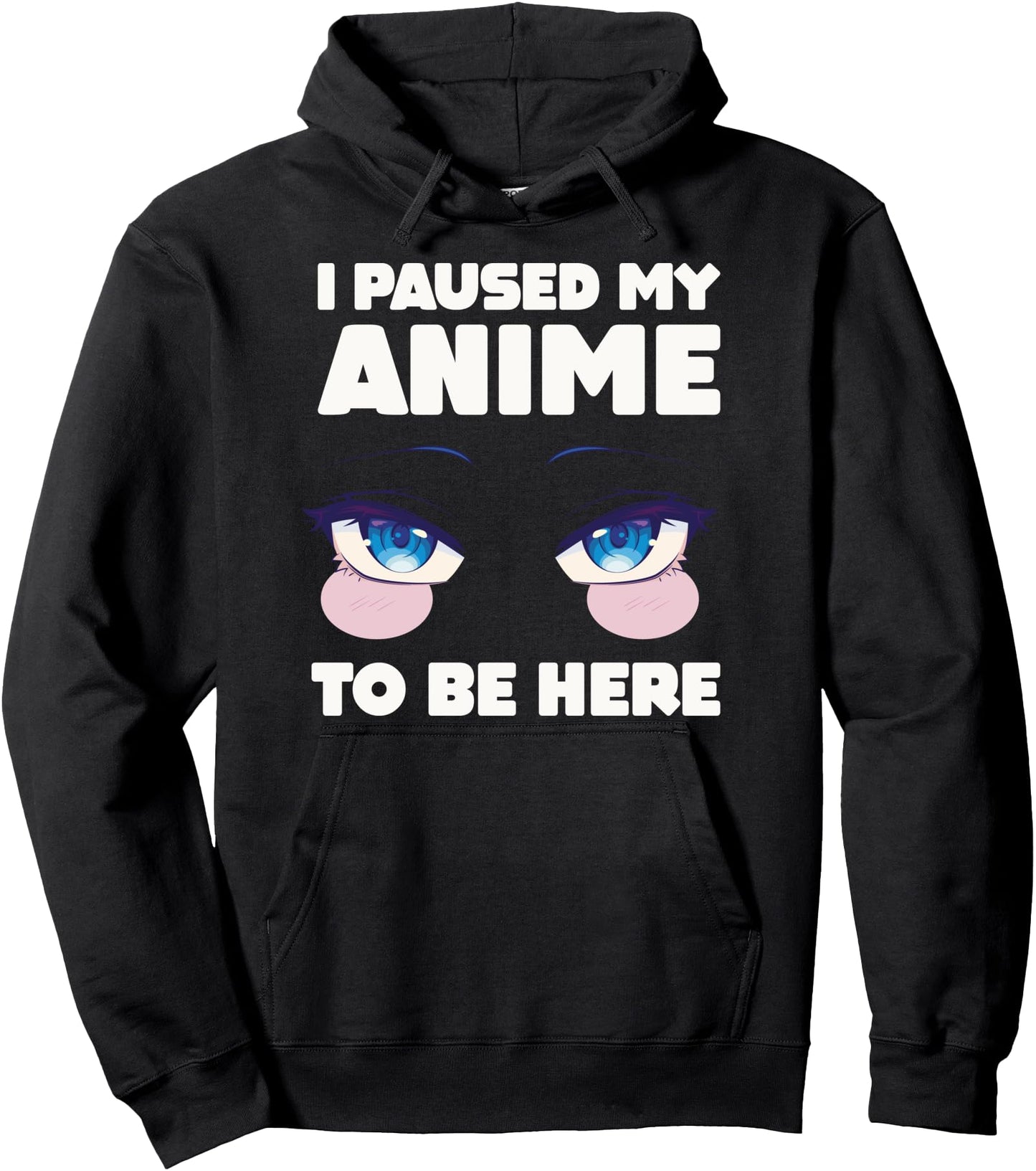 I Paused My Anime To Be Here Merch Anime Lover Gift Pullover Hoodie