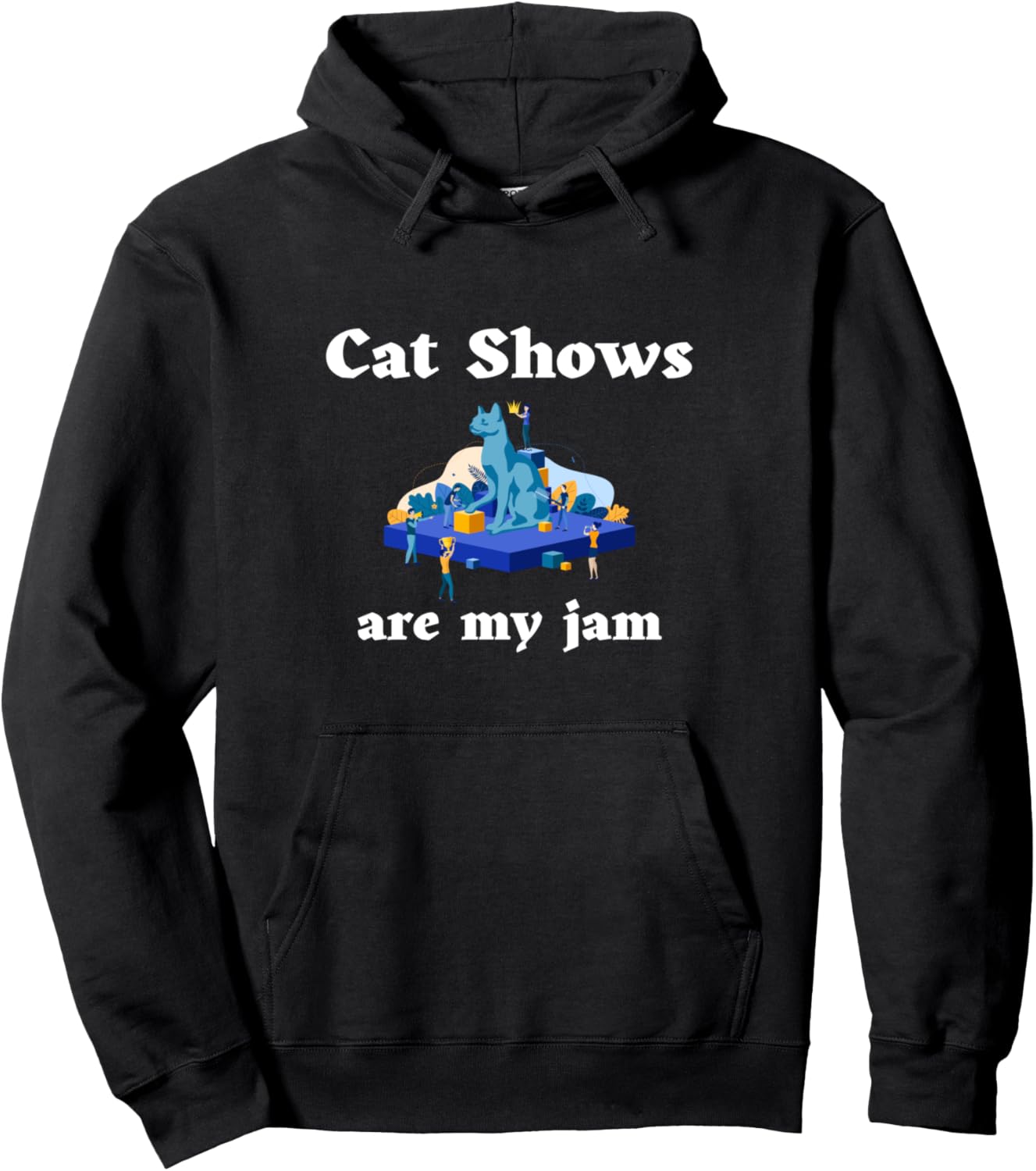 Cat Shows Are My-Jam Feline Pet itty and Animal Lovers Pullover Hoodie