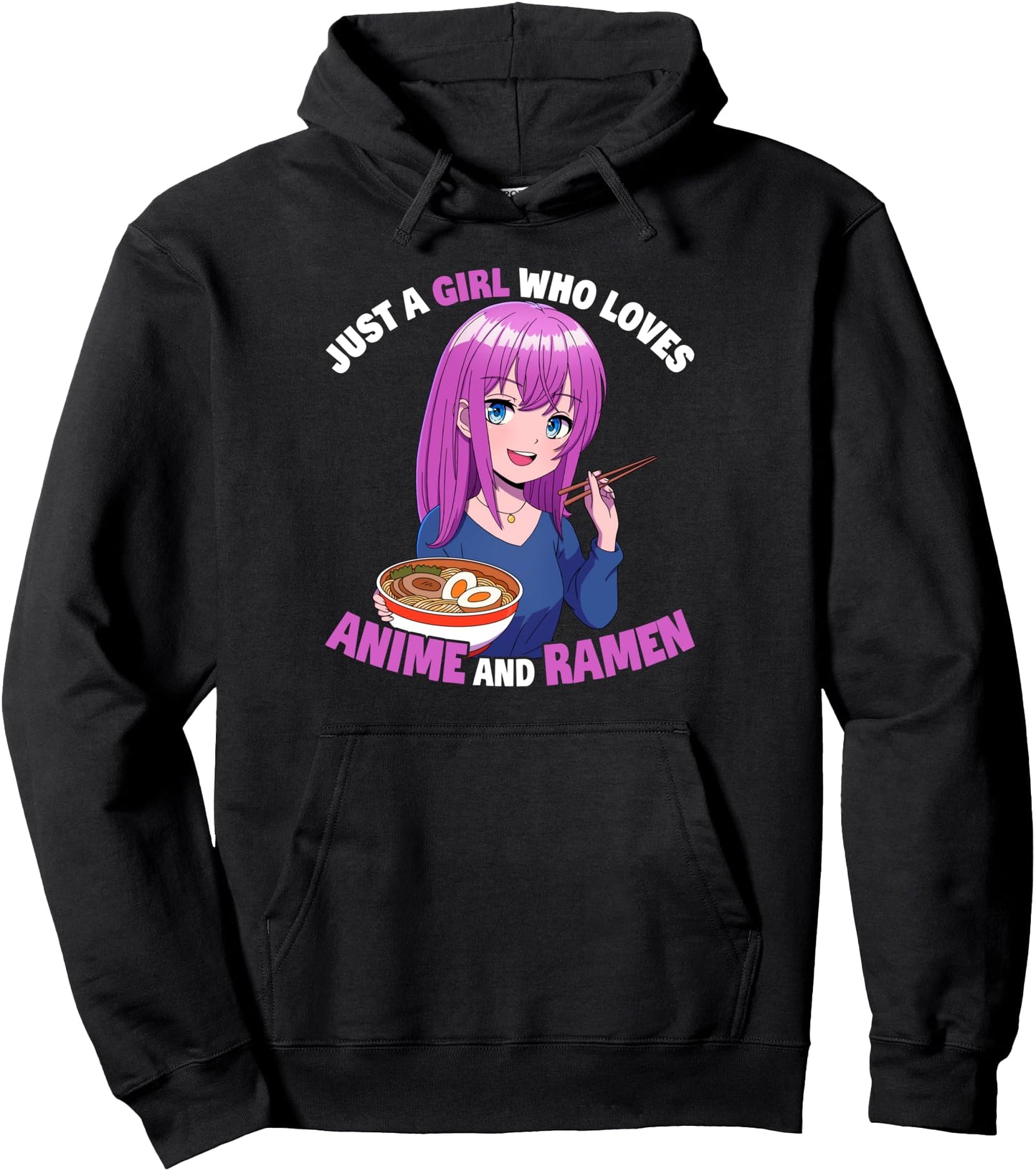 Just A Girl Who Loves Anime And Ramen Pullover Hoodie