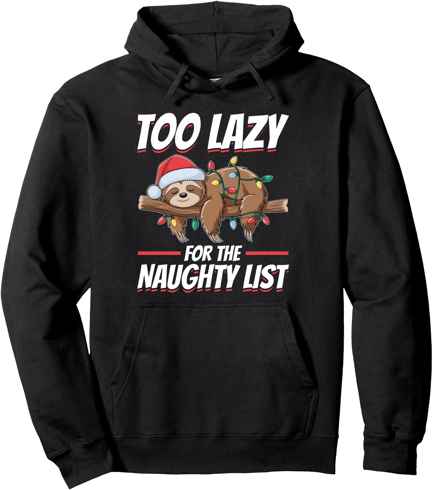 Sloth Christmas Animal Too Lazy for the Naughty List Pullover Hoodie