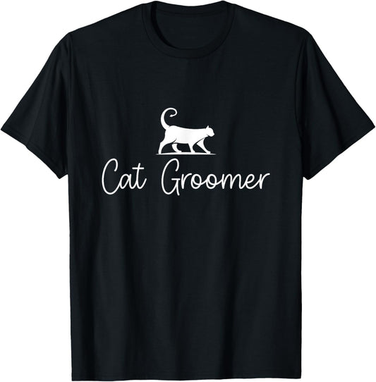 Cat Groomer Cats Pet Grooming Kitten Lover Owner Care Animal T-Shirt