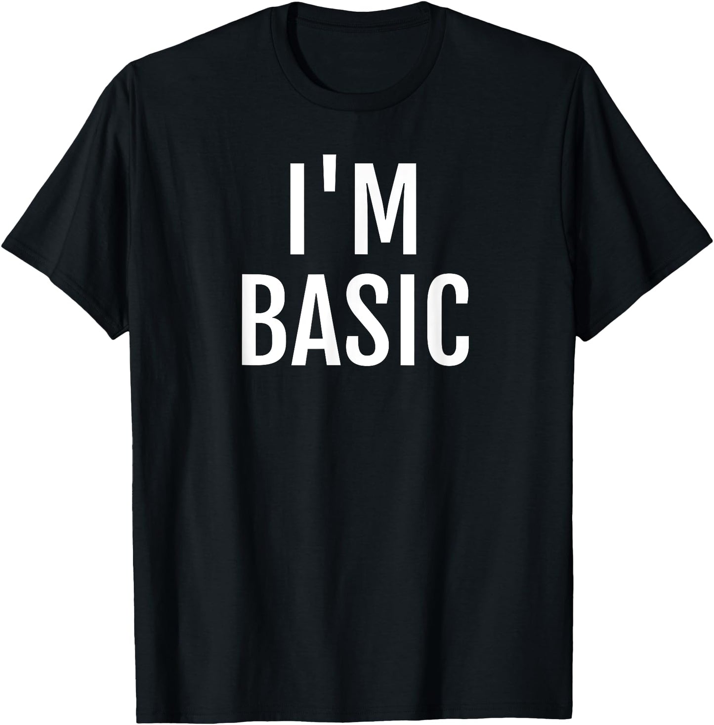 I'm Basic T-shirt