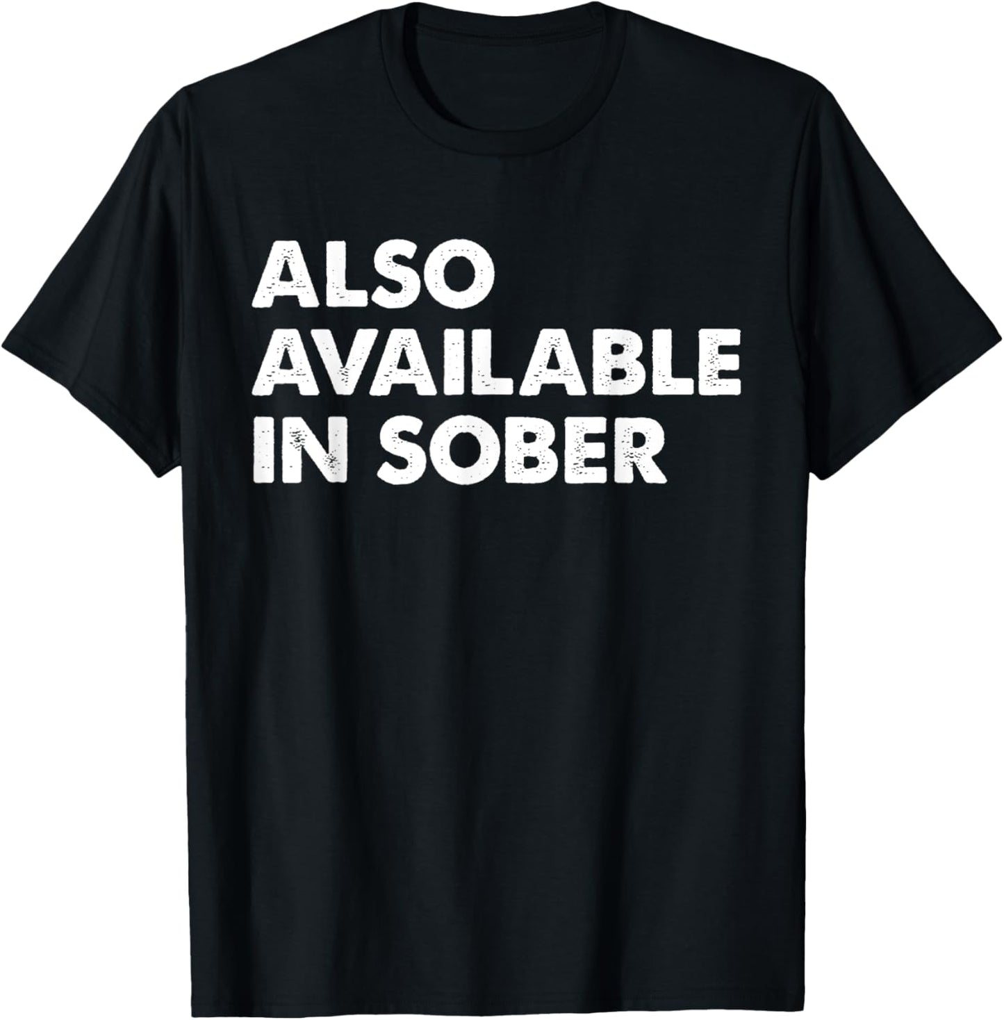 Also Available In Sober Funny Drunk Beer Alcohol Pun Humor T-Shirt