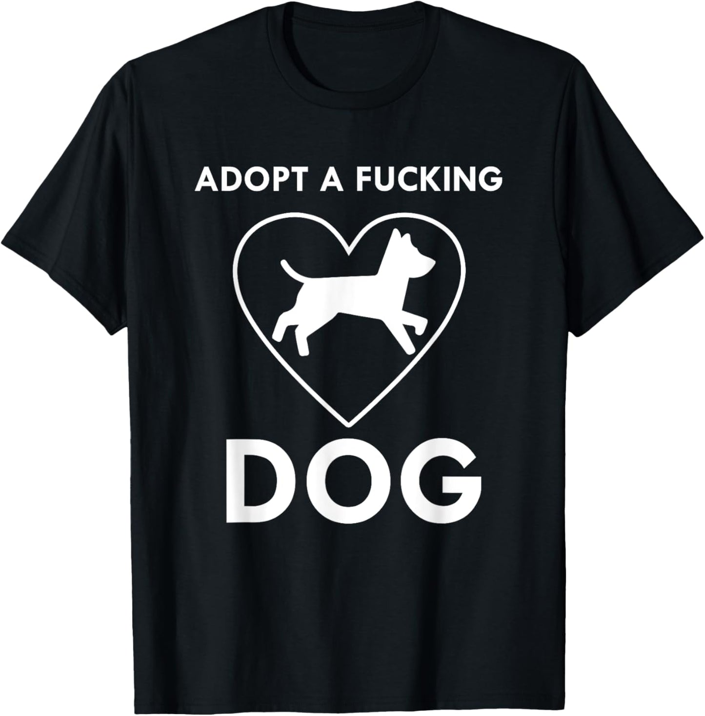Adopt a fucking dog lover pet gifts tshirt Men Women T-Shirt
