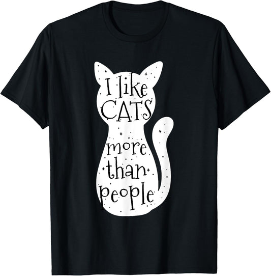 Cat Lovers Humor: I Like Cats More Than People Men Women T-Shirt