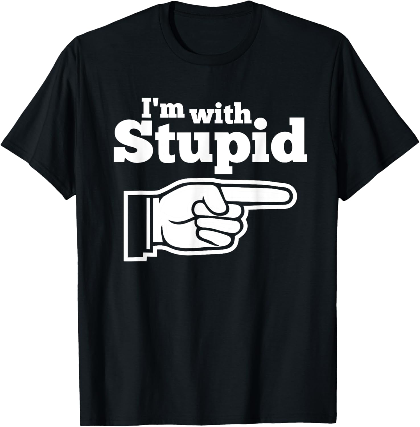 I'm With Stupid Shirt Men, Kids and Women t Shirts