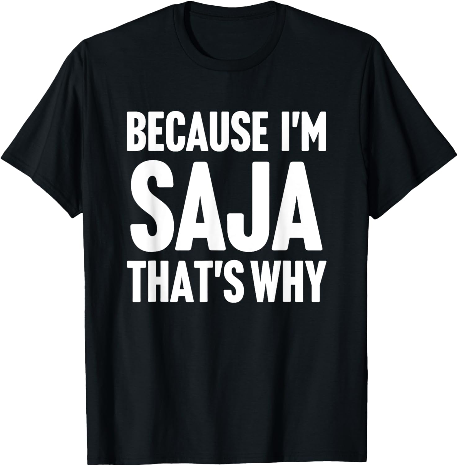 Because I'm Saja That's Why Am Personalized Name