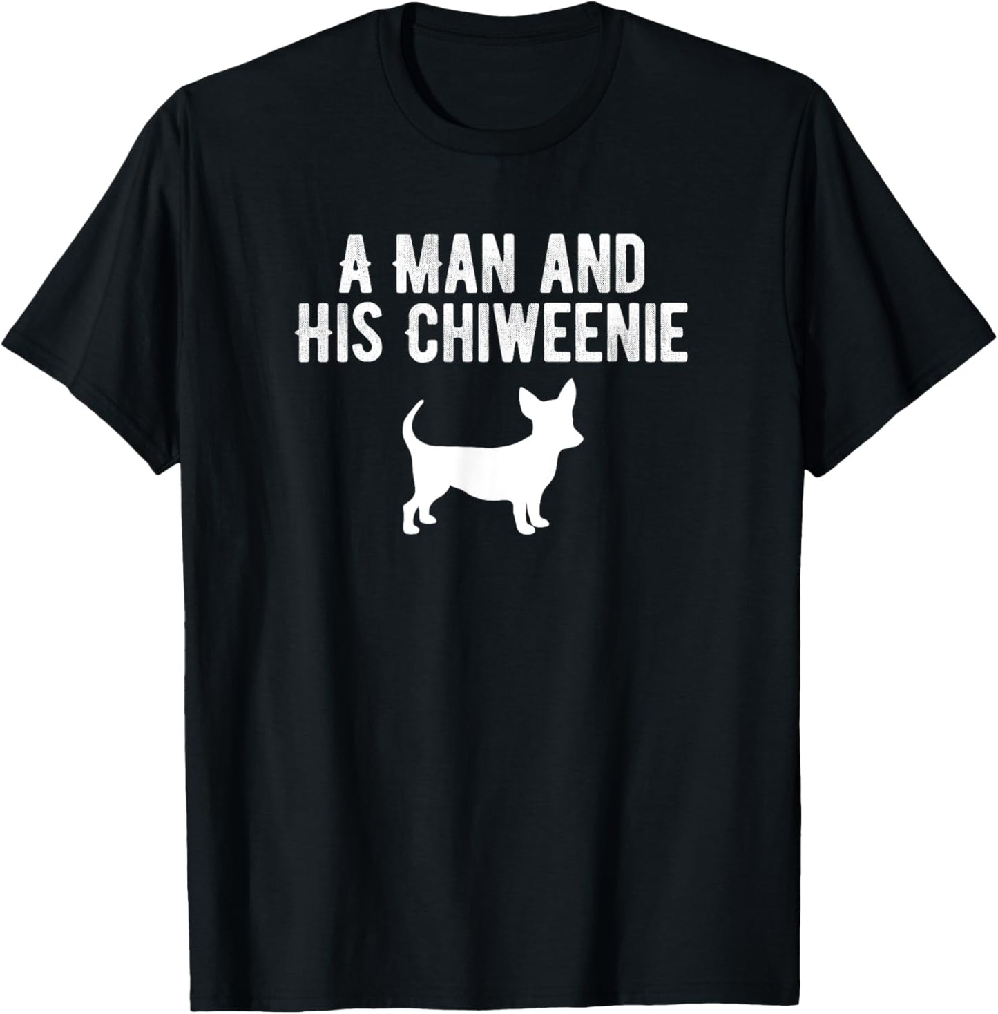 A Man And His Chiweenie, Chiweenie Dog Owner Dad Gift T-Shirt
