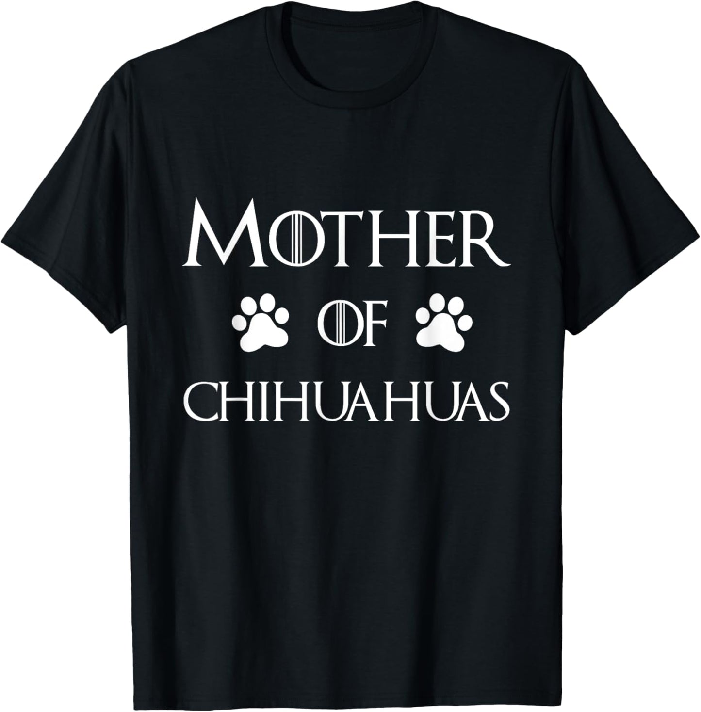Chihuahua Dog Mom Shirt - Mother of Chihuahuas