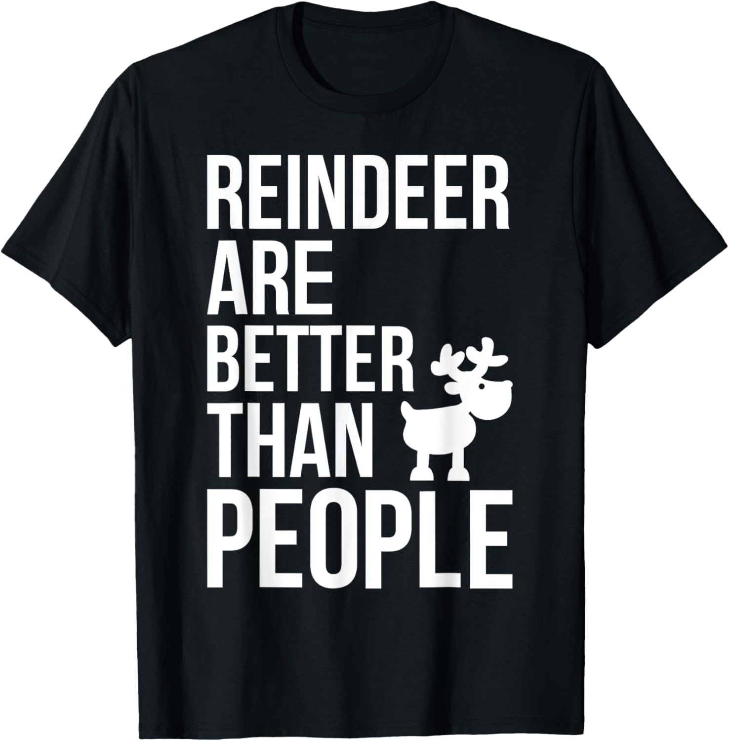 Reindeers Are Better Than People TShirt. Deer Gift for Xmas