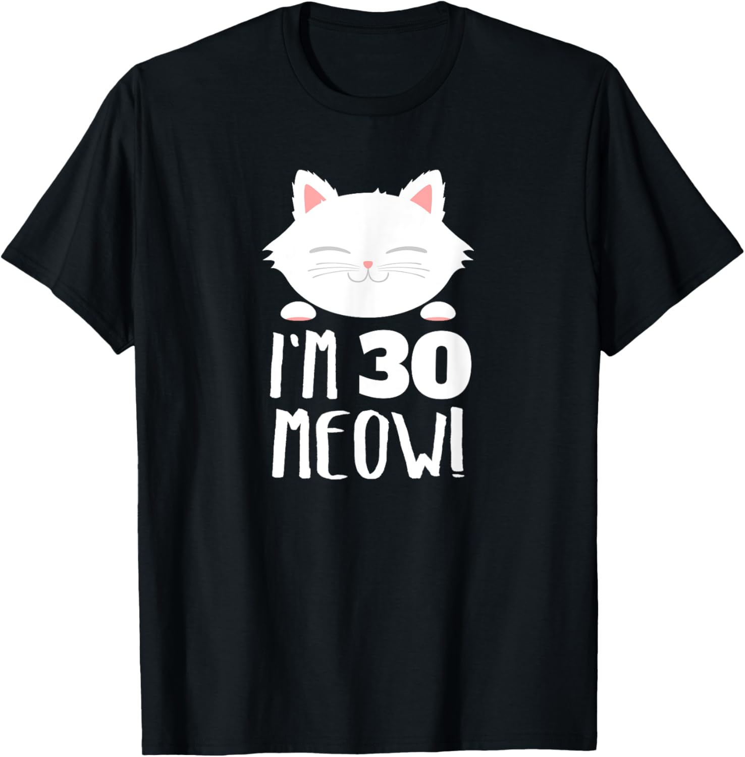 Cat Birthday Gift Woman 30th Birthday: Age 30th Year Meow! T-Shirt