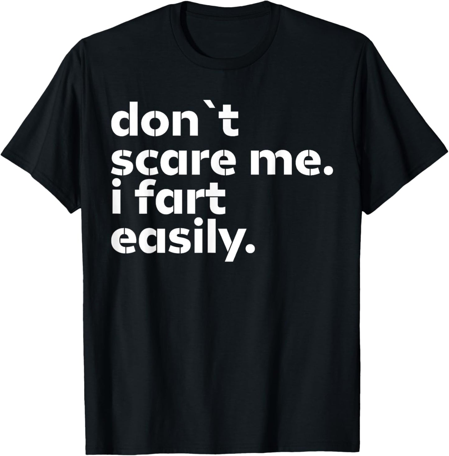 Don't Scare Me I Fart Easily Funny Sarcastic Humor Hilarious