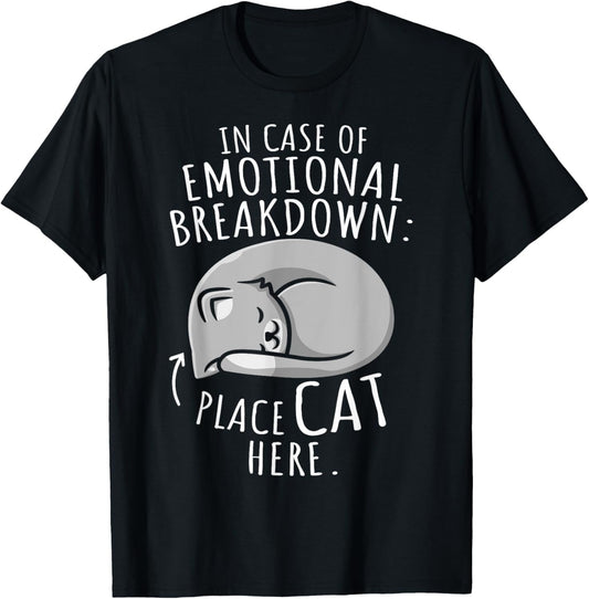 Cats Lover In Case Of Emotional Breakdown Place Cat Here T-Shirt