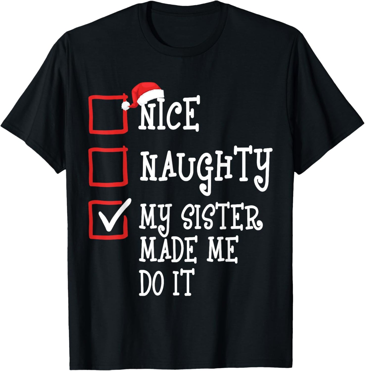 Nice Naughty My Sister Made Me Do It Funny Christmas Xmas
