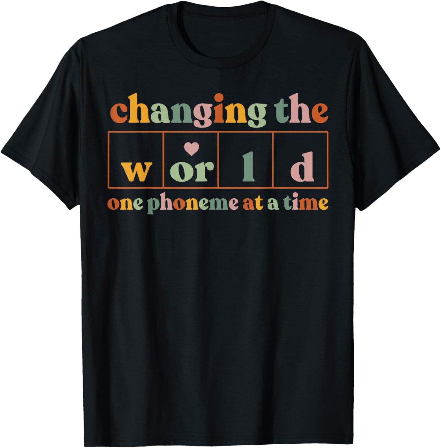 Changing The World One Phoneme At A Time Teacher T-Shirt