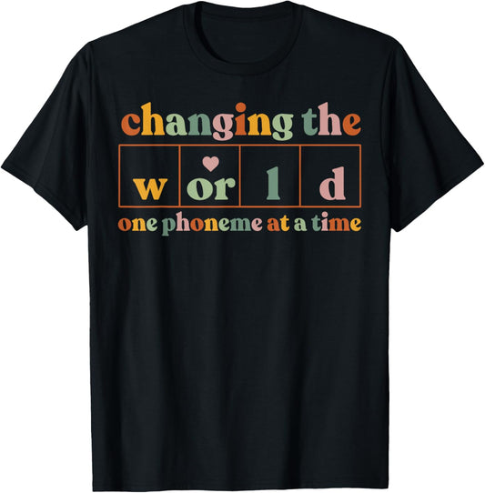 Changing The World One Phoneme At A Time Teacher T-Shirt