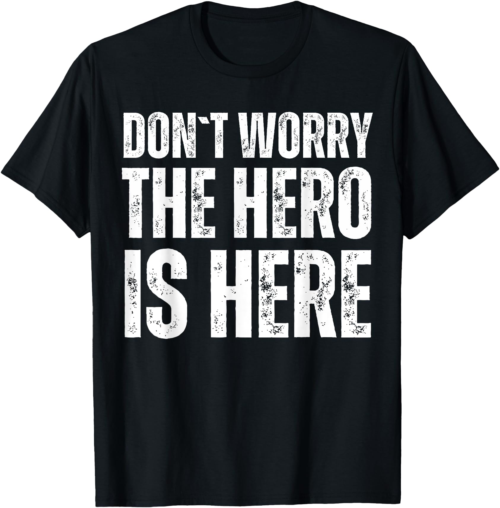 Dont Worry The Hero Is Here
