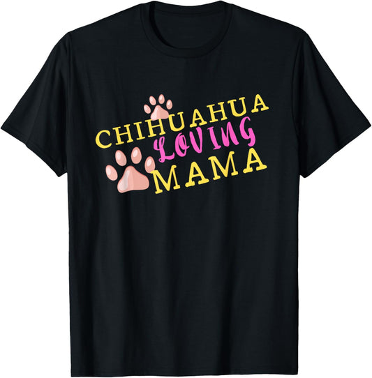 Chihuahua Loving Mama - Dog Paw Print Gift for Mom T-Shirt for Men Women Kids