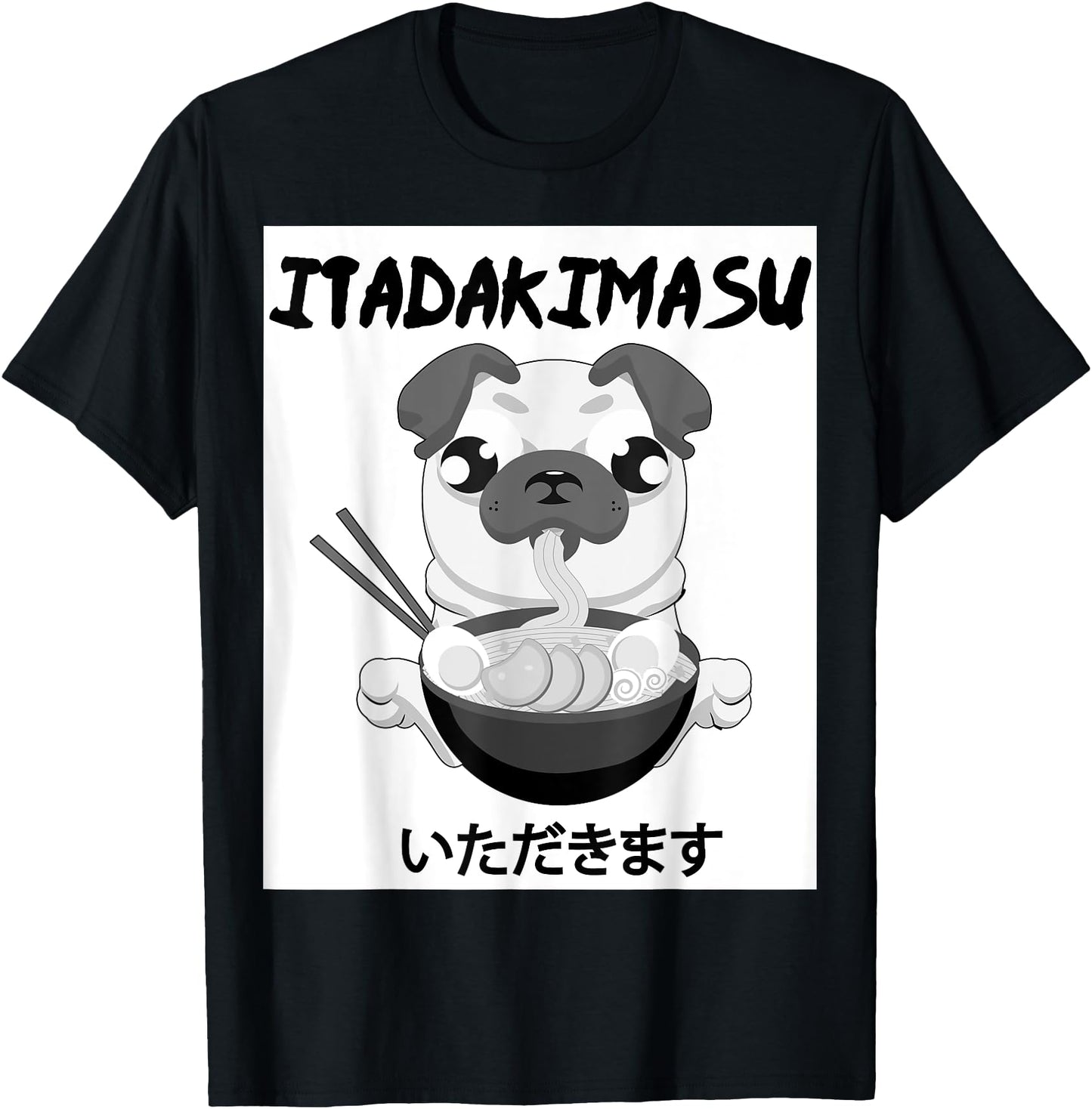 Itadakimasu - Japanese Funny Anime Kawaii Pug Ramen T-Shirt