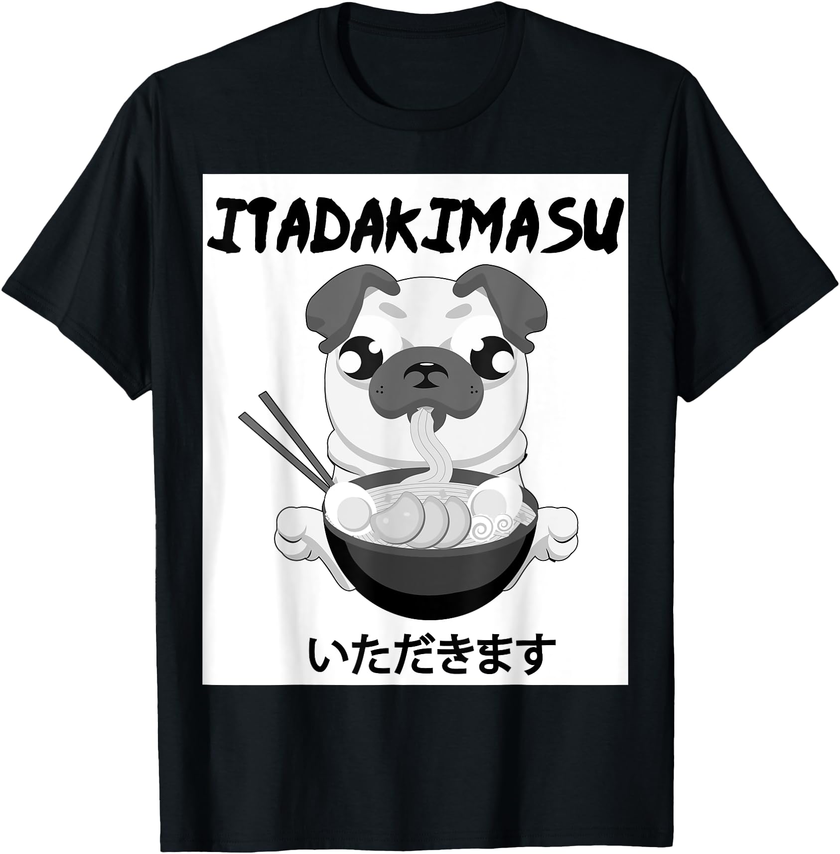 Itadakimasu - Japanese Funny Anime Kawaii Pug Ramen T-Shirt