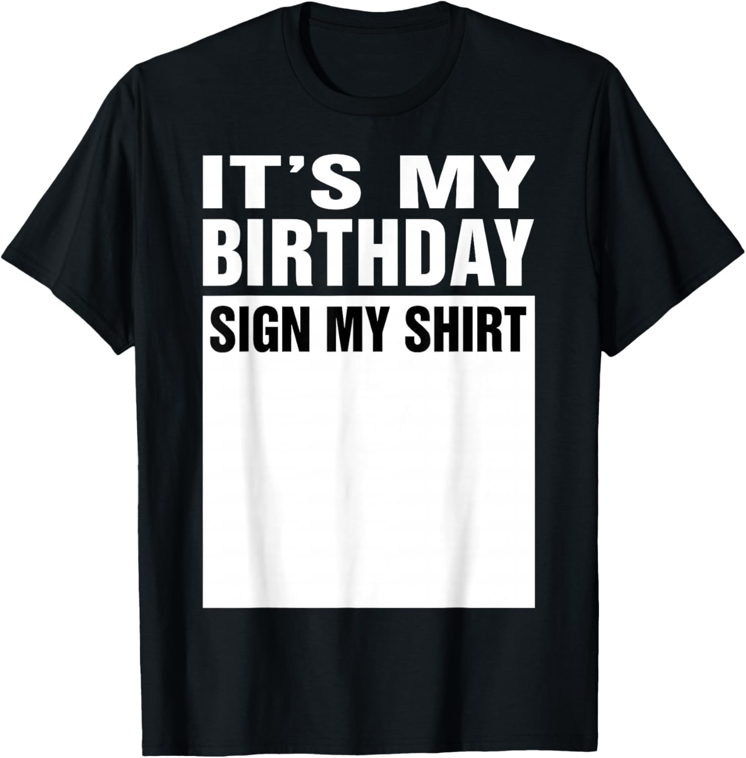 Funny Cute And Cool Birthday and Party Designs It's My Birthday Sign My Shirt Funny Men Women Boys Girls T-Shirt Black
