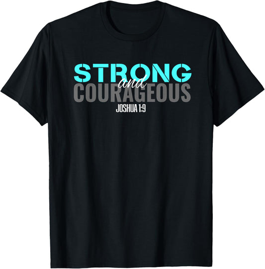 Christian Bible Verse Joshua 1:9 Be Strong and Courageous T T-Shirt