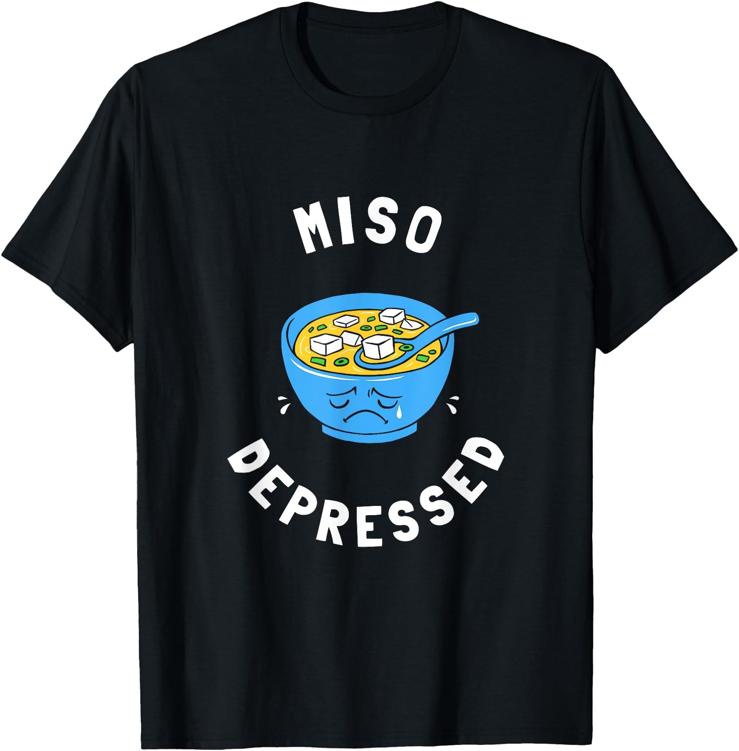 Miso Depressed T-Shirt - Japanese Noodles Soup Sad Funny