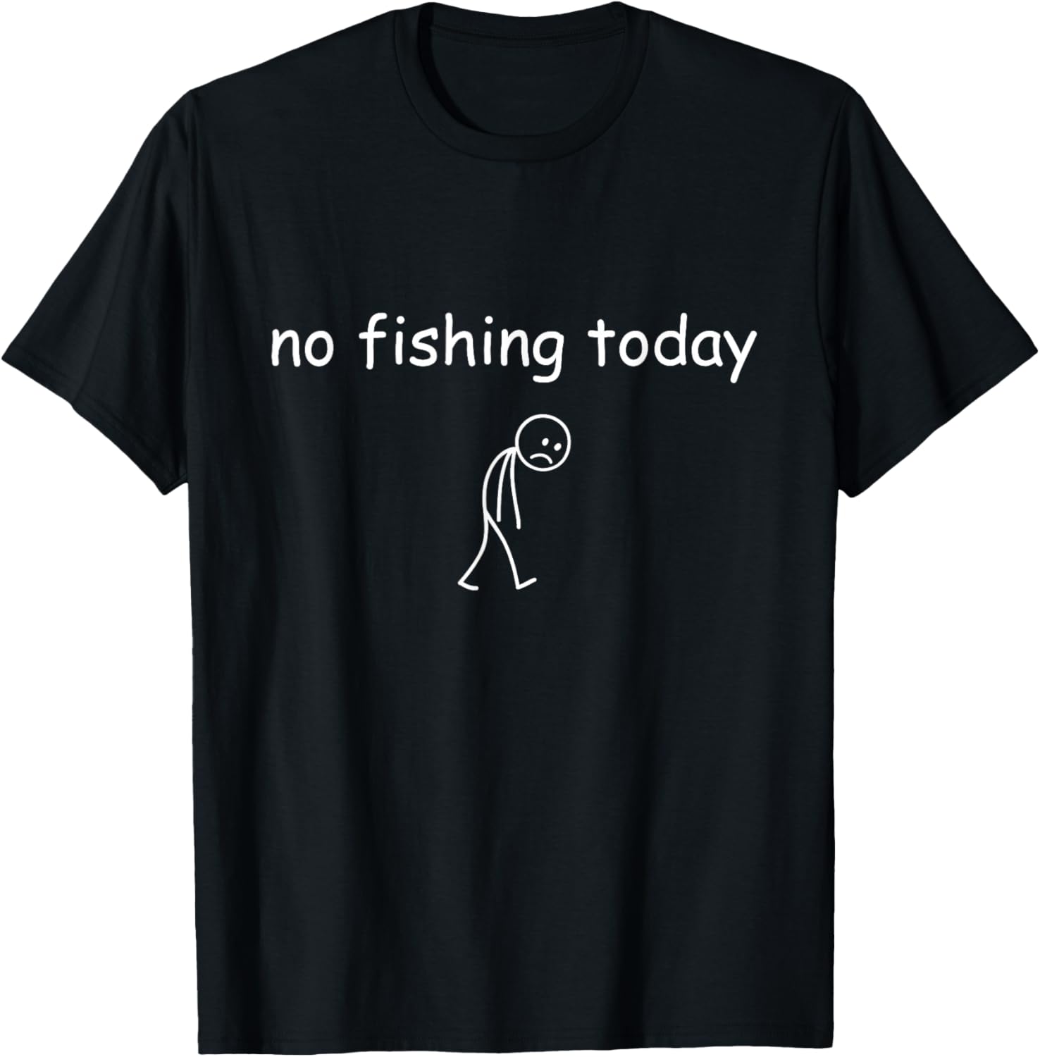 Funny Fishing Lover, No Fishing Today