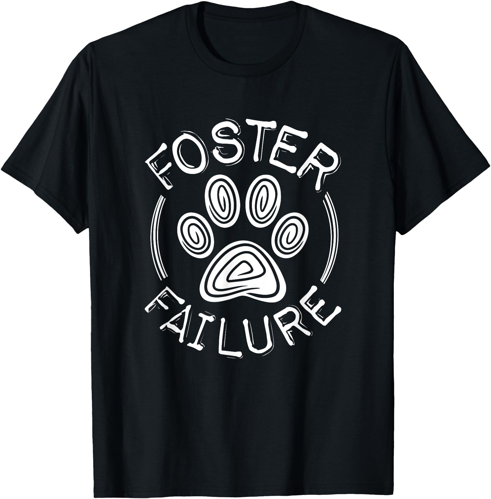 Foster Failure Dog Cat T-Shirt Men Women Girls
