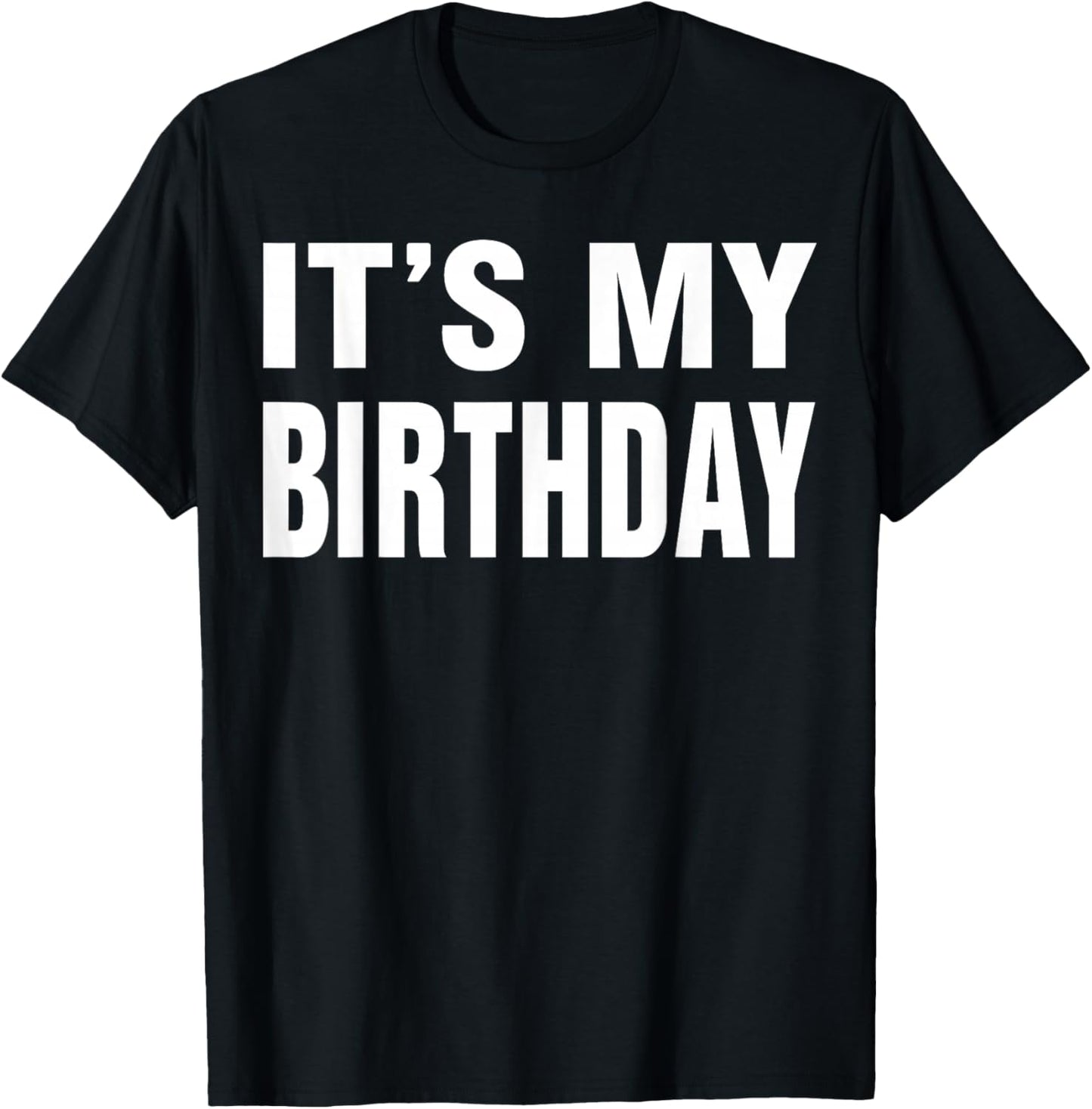 It's My Birthday Funny Gift for Boys Girls Kids Men Women