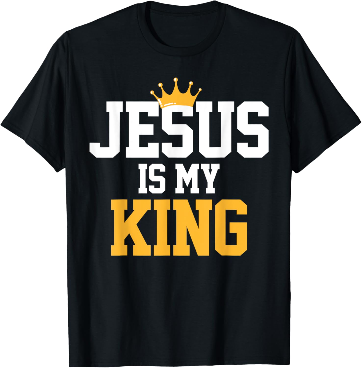 Christians T-Shirt Jesus Is My King Tee Religion Quotes Gift T-Shirt