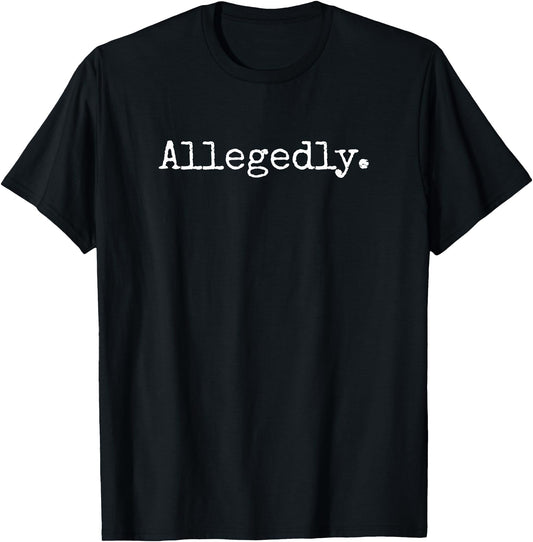 Allegedly - Funny Lawyer Gift Funny Lawyer