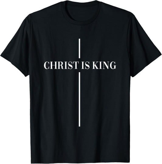 Christian Christianity Christ Is King Jesus Christ Catholic T-Shirt